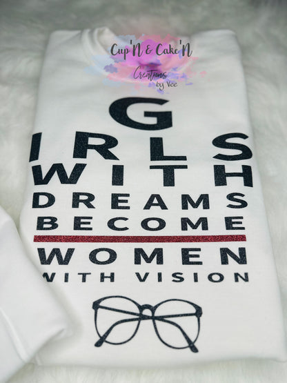 Girls With Dreams Become Women With Vision Sweatshirt