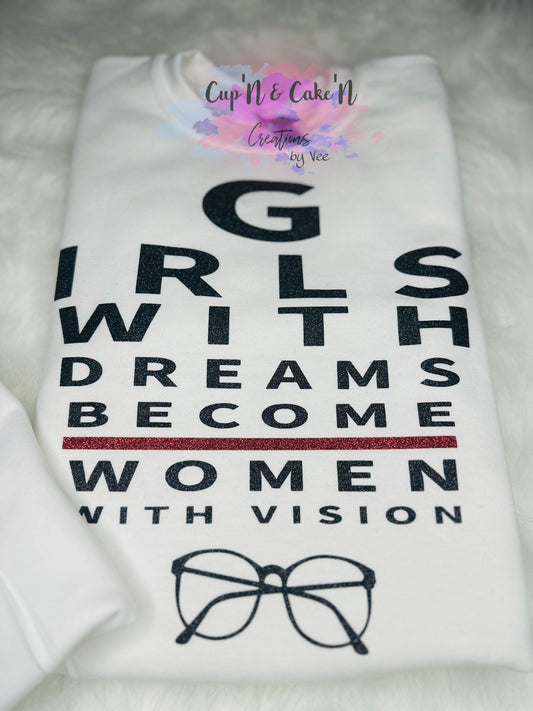 Girls With Dreams Become Women With Vision Sweatshirt