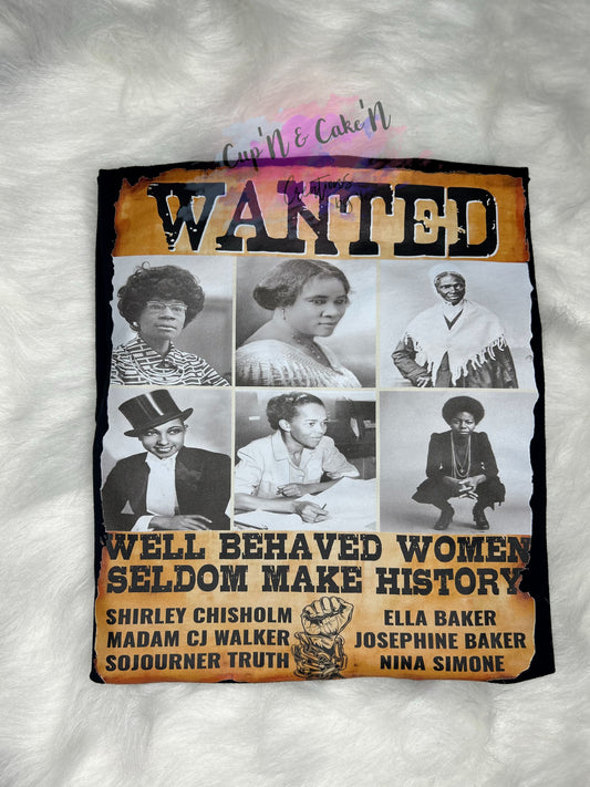 Well Behaved Women Seldom Make History Black History Month T-shirt